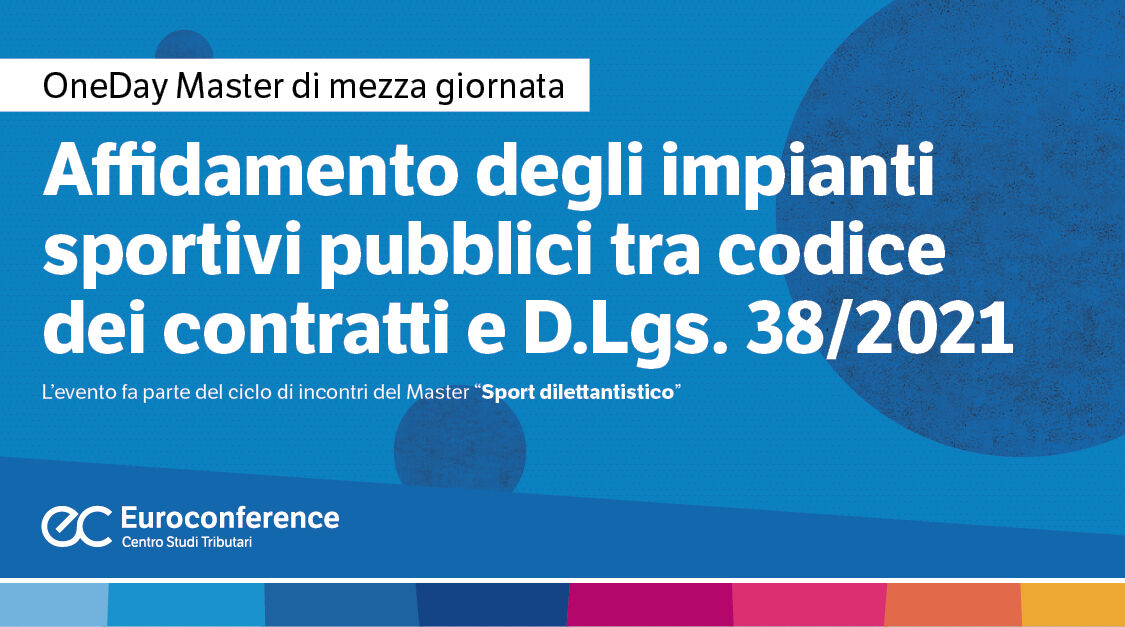 Immagine Affidamento degli impianti sportivi pubblici tra codice dei contratti e D.Lgs. 38/2021 | Euroconference